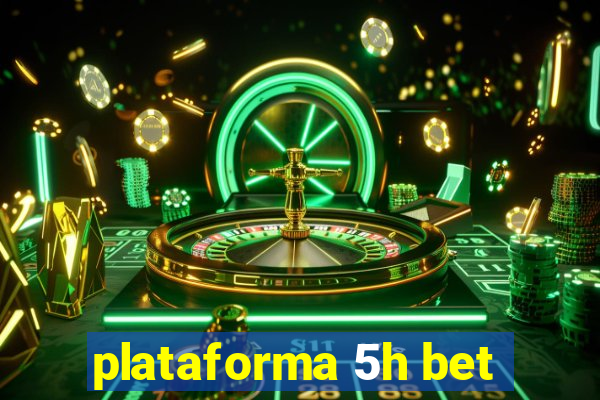 plataforma 5h bet